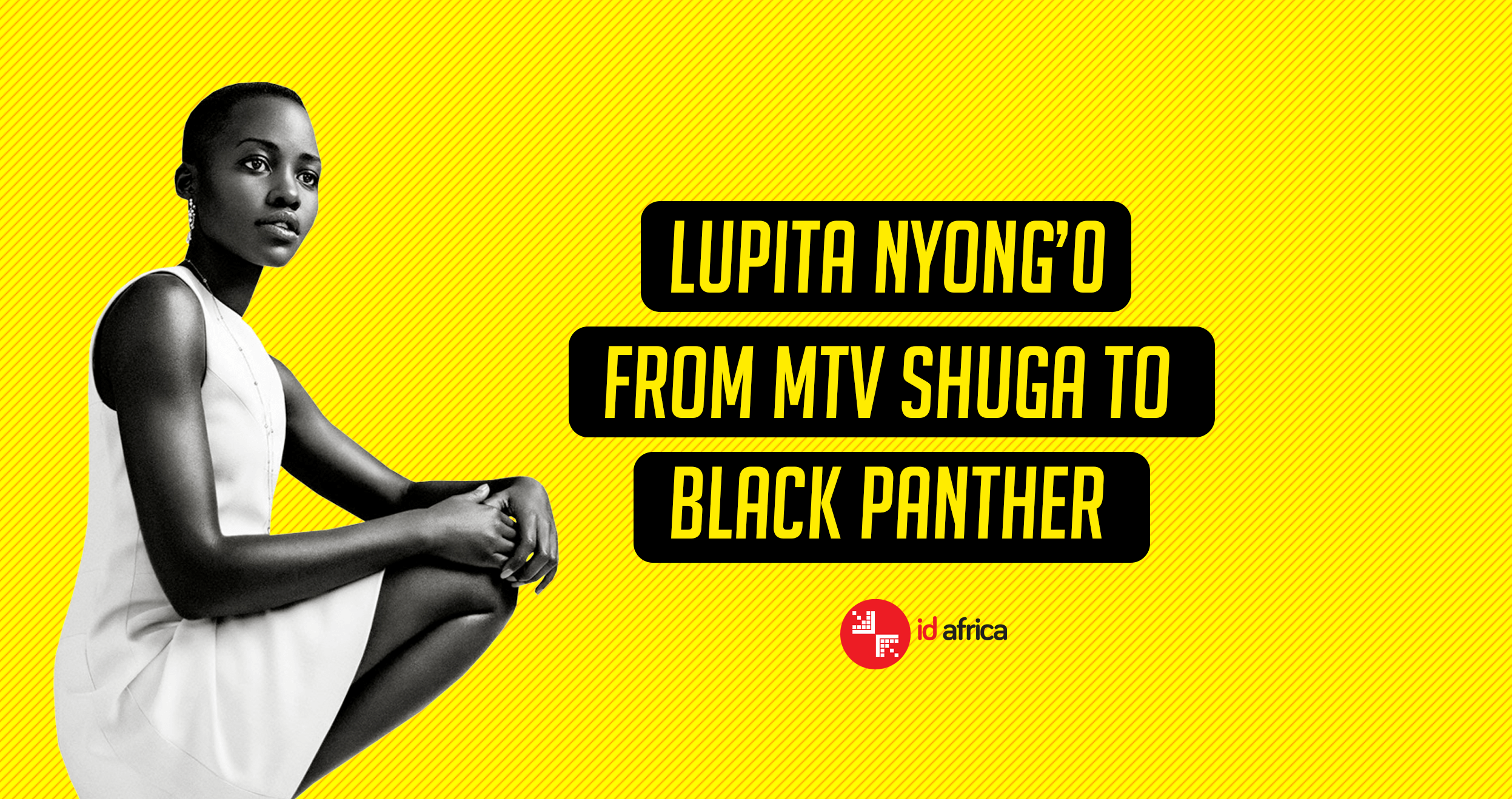 Lupita Nyong’o; From MTV Shuga To Black Panther