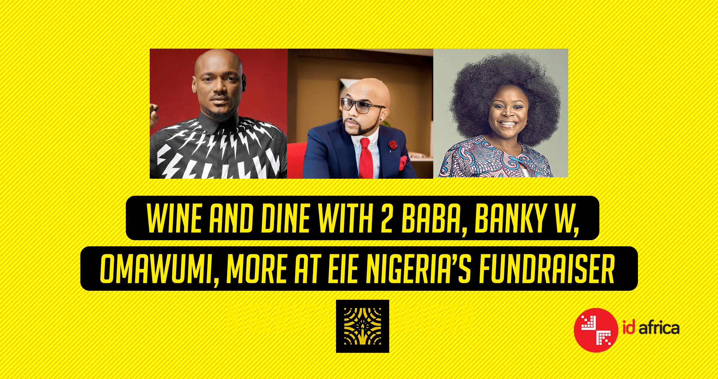 Wine and Dine with 2 Baba, Banky W, Omawumi, More at EiE Nigeria’s Fundraiser