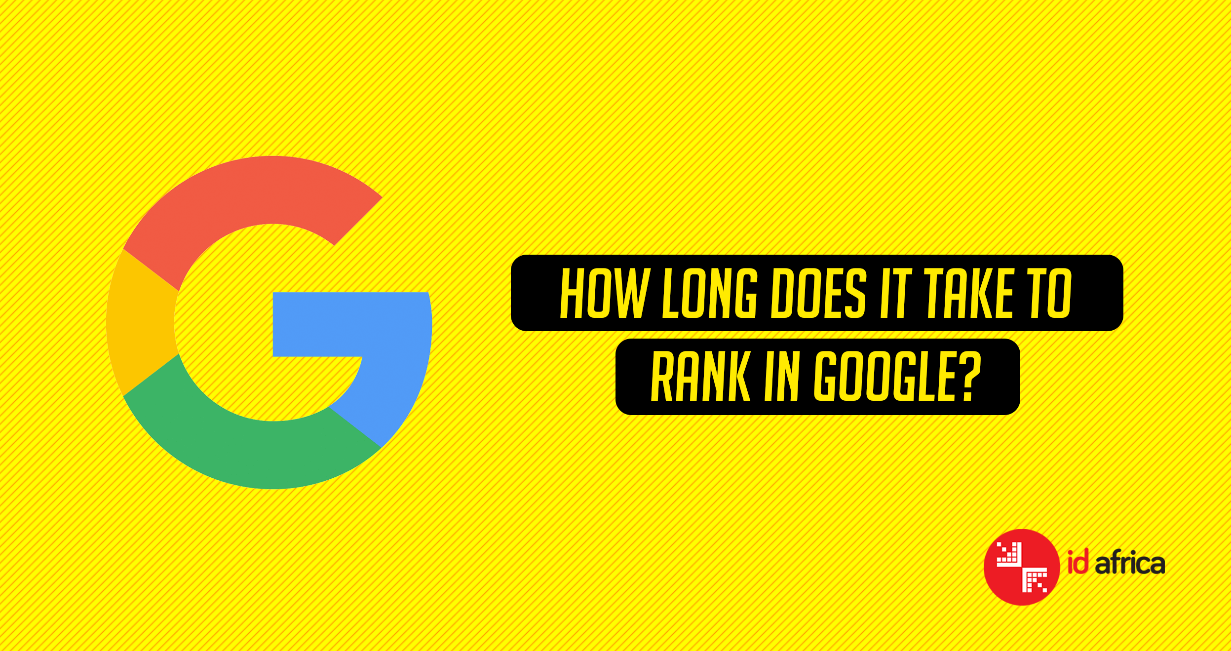 How long does it take to rank in Google?