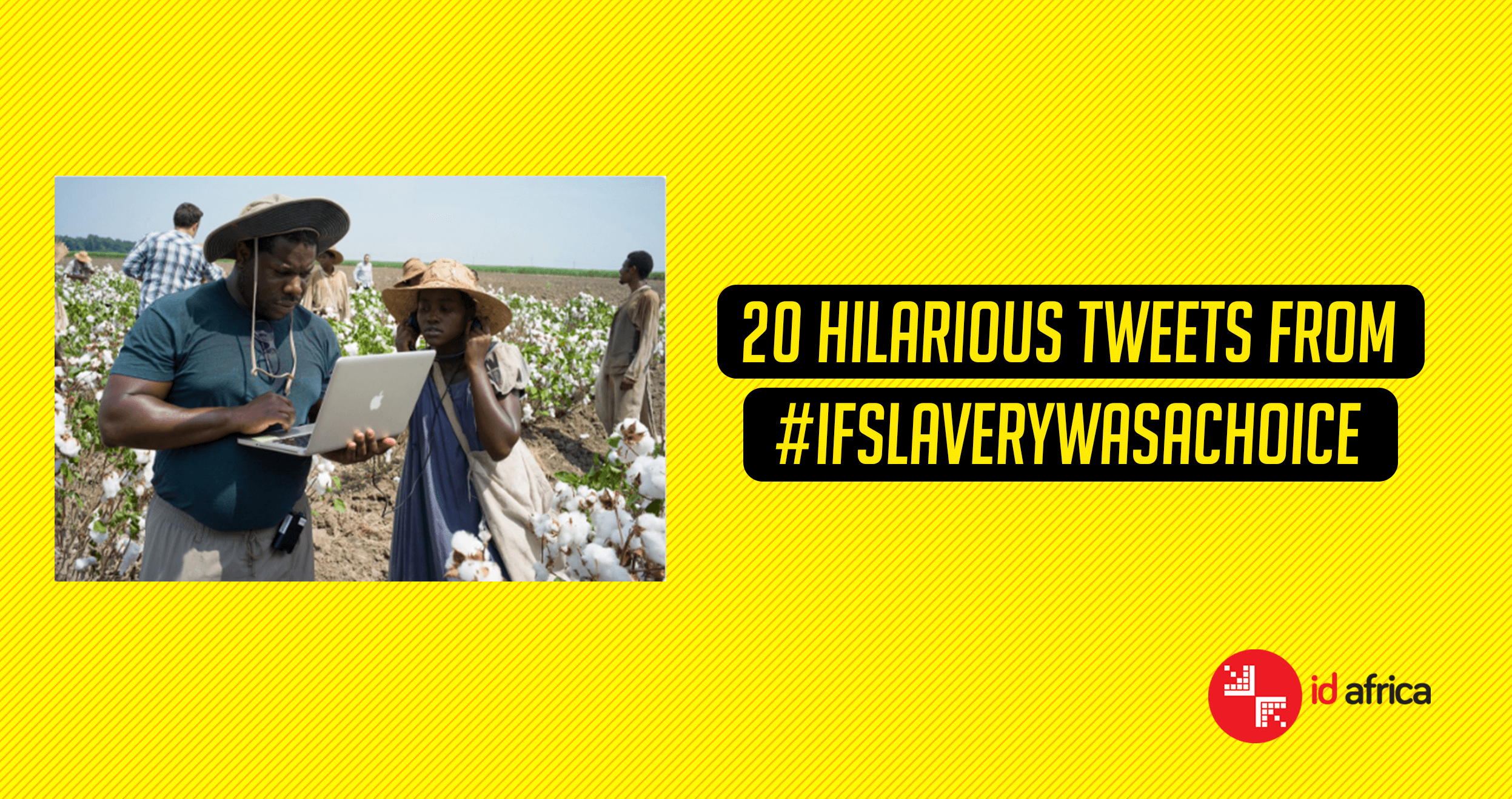 20 hilarious tweets from #Ifslaverywasachoice