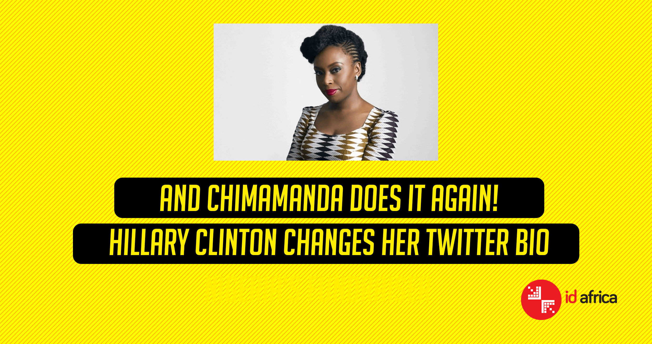 And Chimamanda does it again! Hillary Clinton changes her Twitter bio