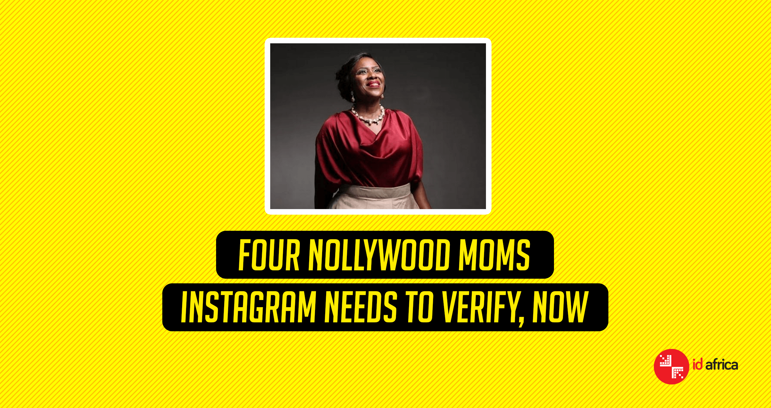 Four Nollywood Moms Instagram Needs To Verify, Now