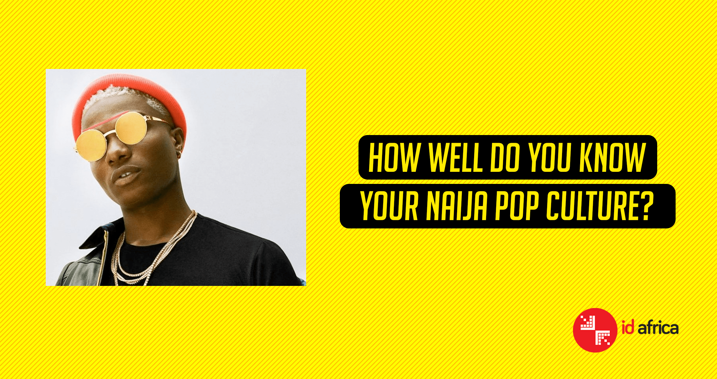 How well do you know your Naija pop culture?