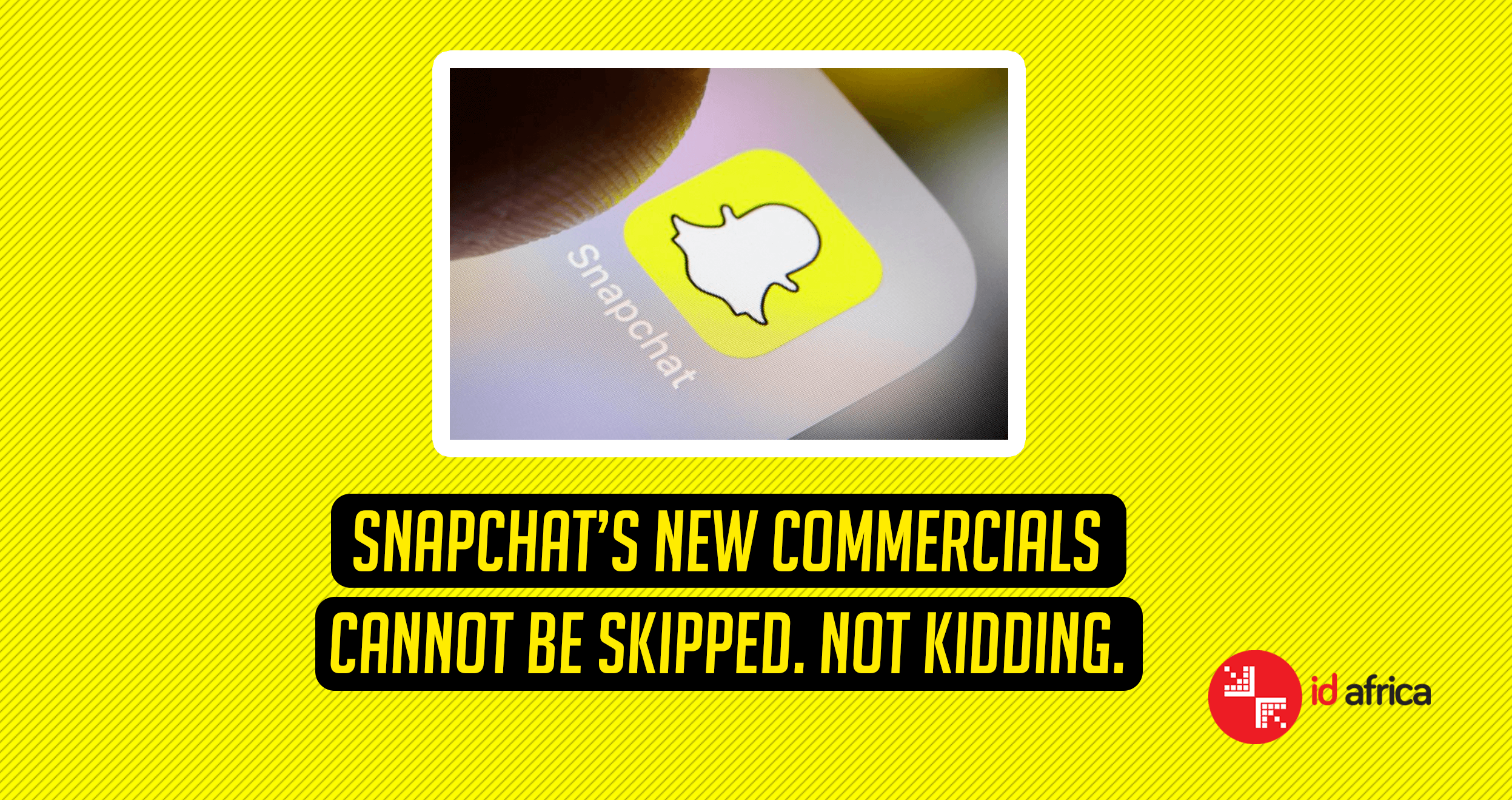 Snapchat’s new commercials cannot be skipped. Not kidding