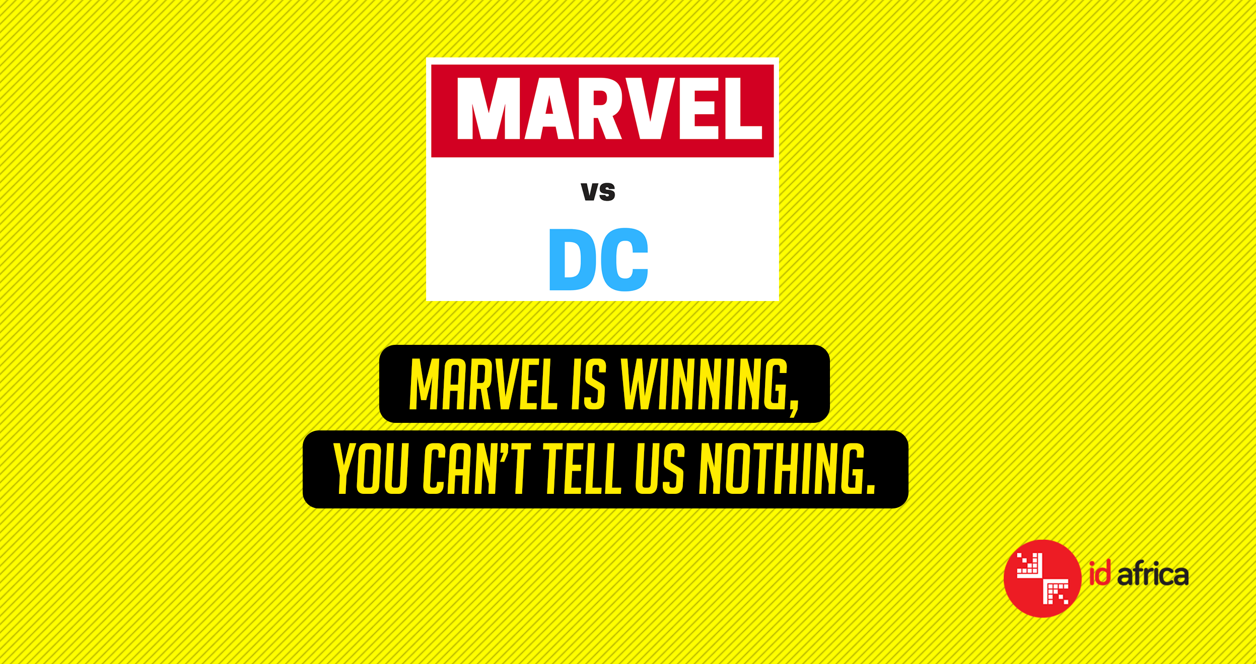 Marvel Is Winning, You Can’t Tell Us Nothing
