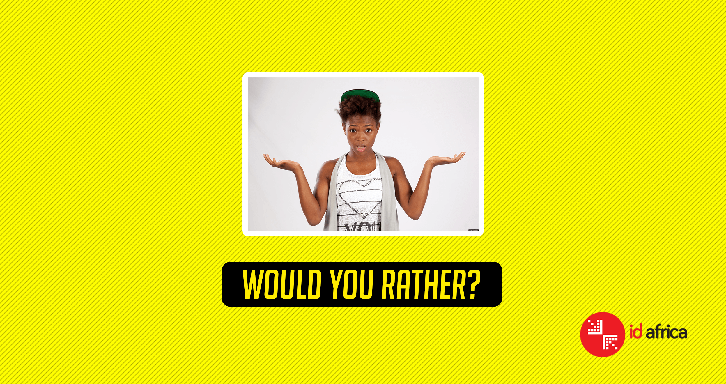 Would you rather?