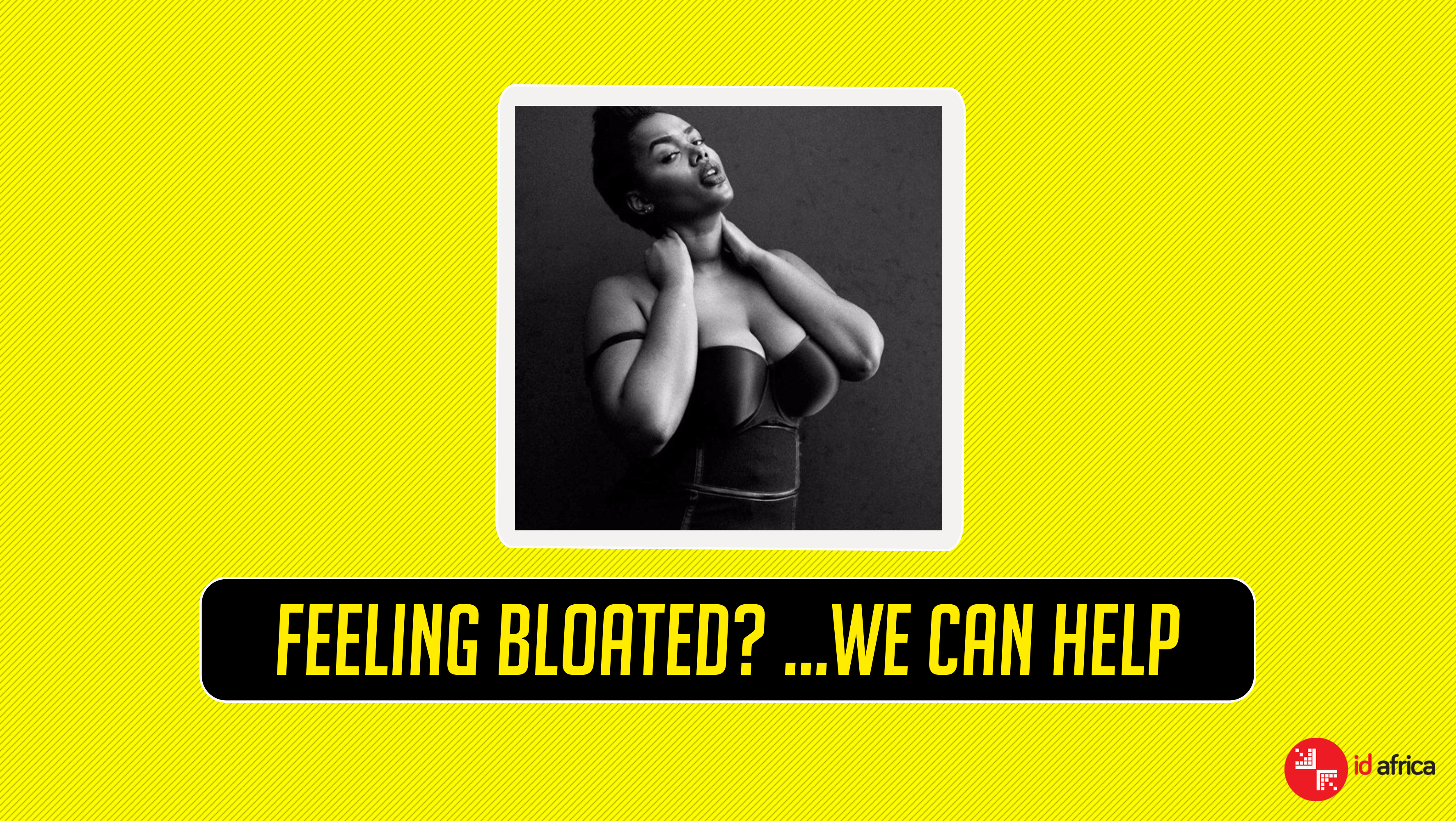 Feeling Bloated? …We can HELP