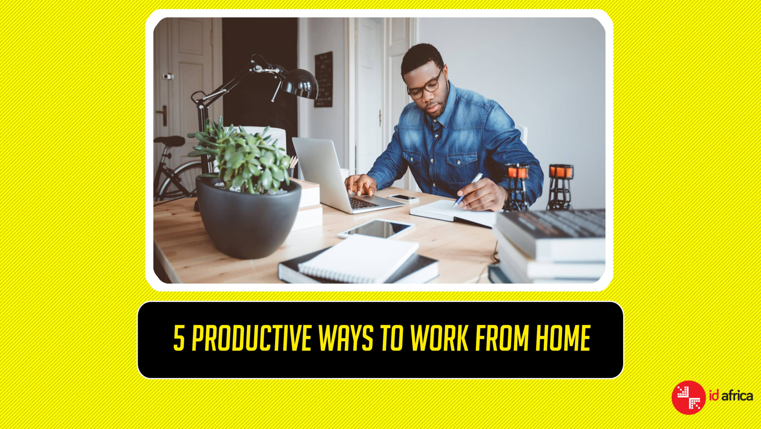5 Productive Ways to Work from Home