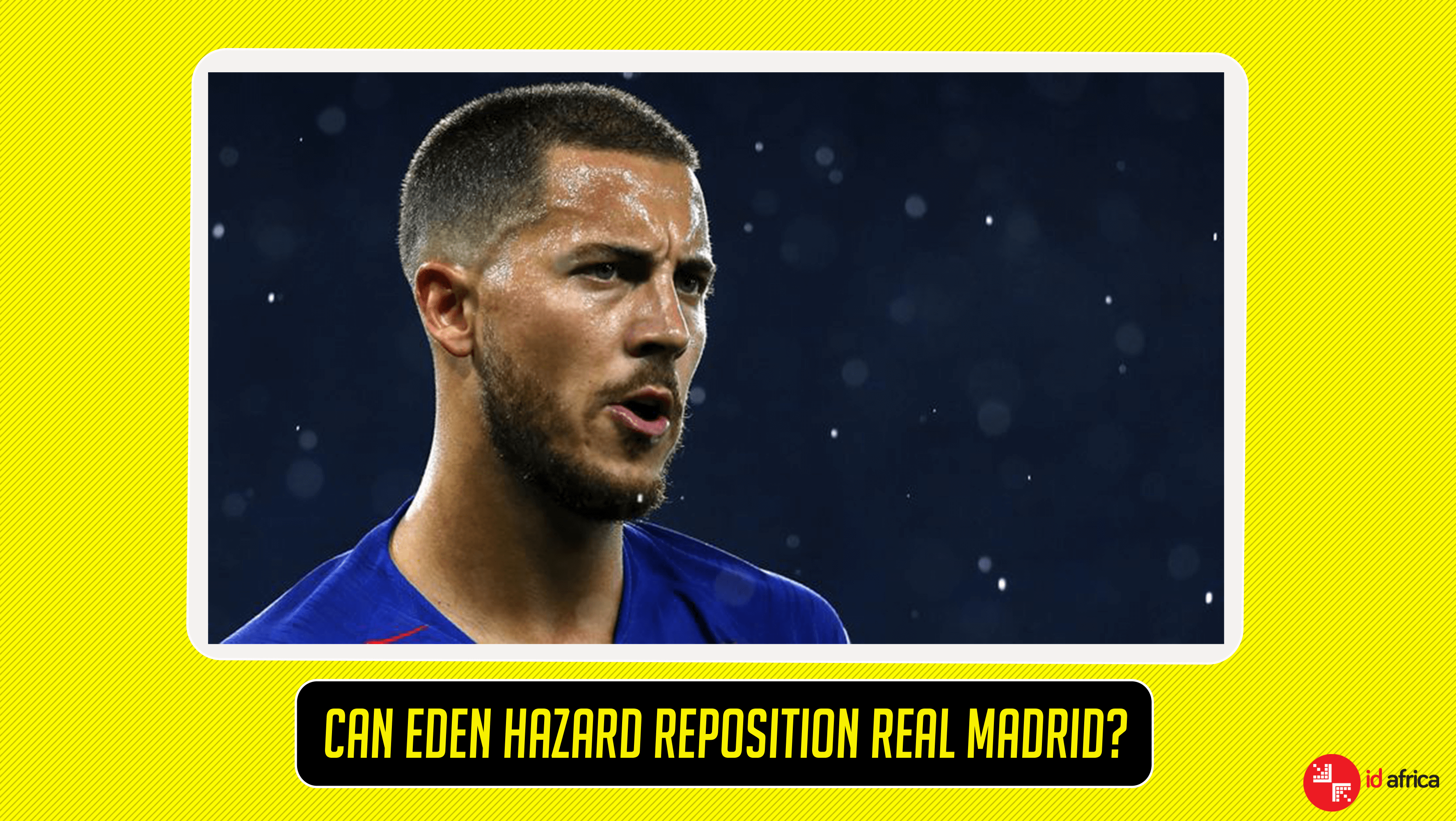 Can Eden Hazard Reposition Real Madrid?