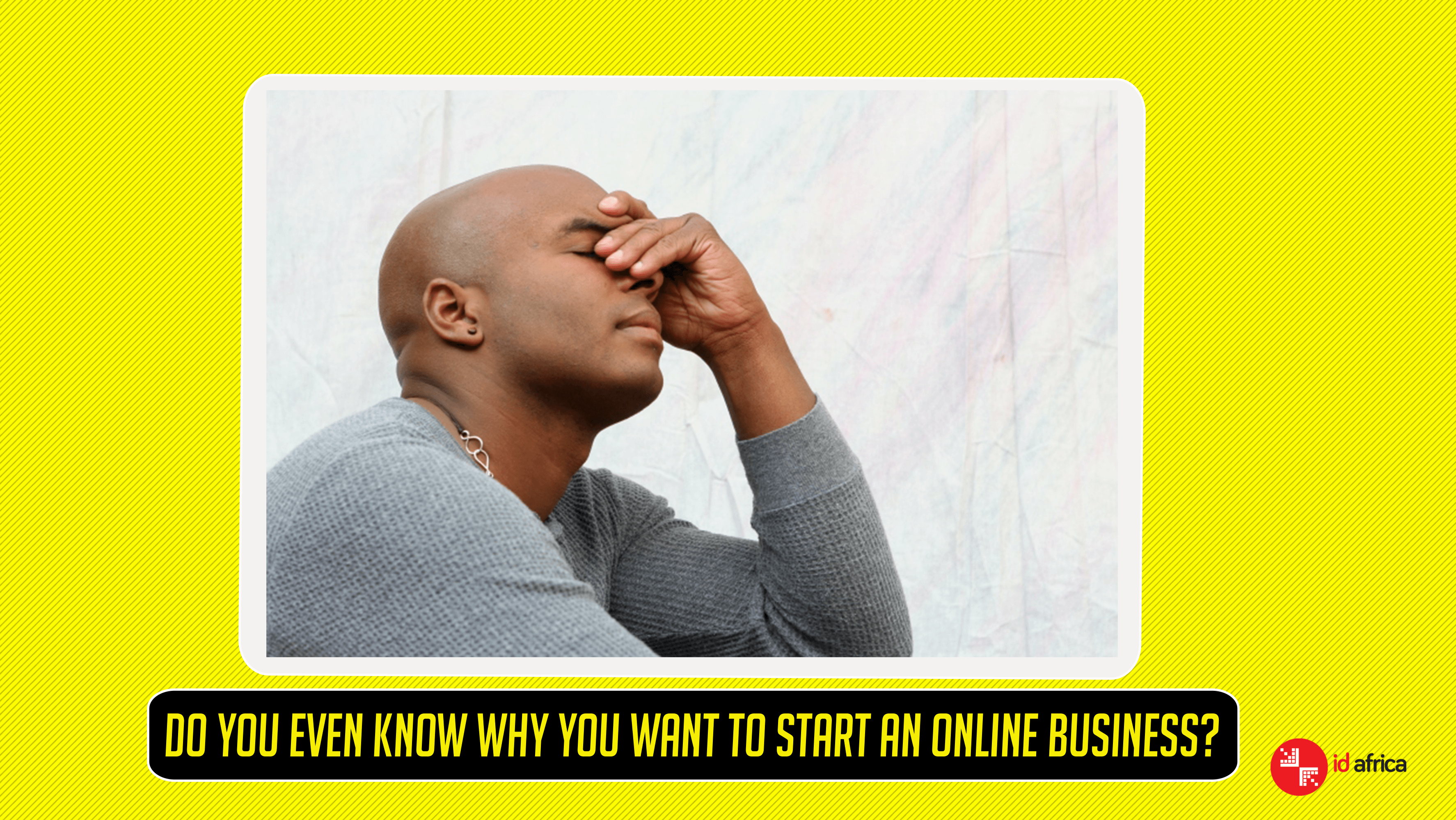 Do You Even Know Why You Want To Start An Online Business?