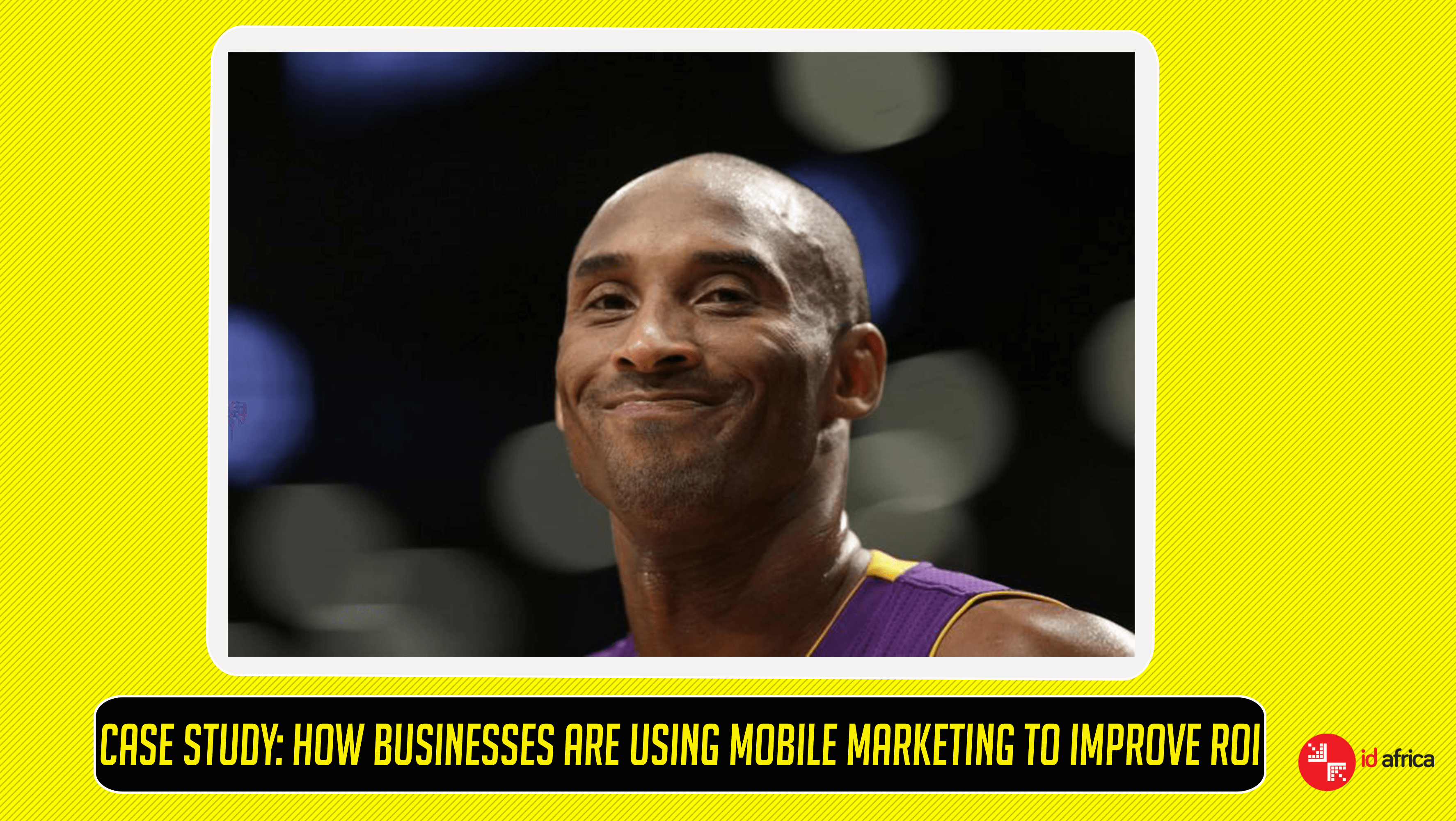 Case Study: How Businesses Are Using Mobile Marketing To Improve ROI