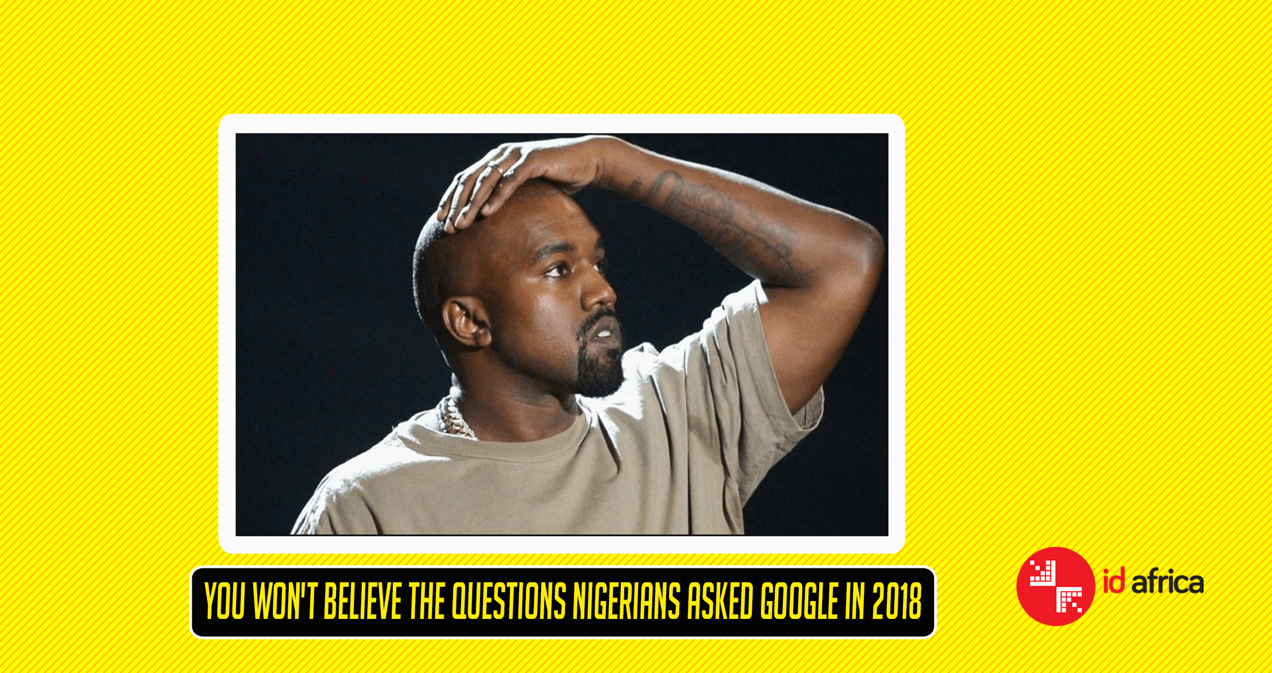 You Won’t Believe The Questions Nigerians Asked Google In 2018