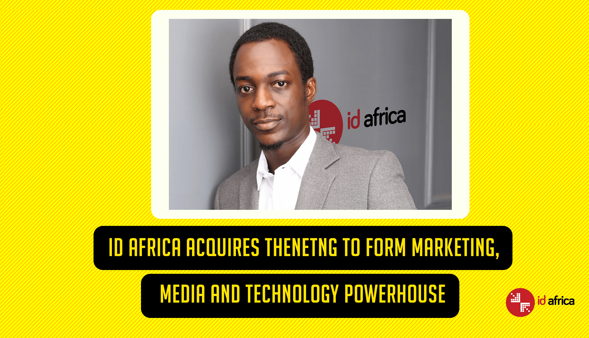 ID Africa Acquires TheNETng To Form Marketing, Media and Technology Powerhouse