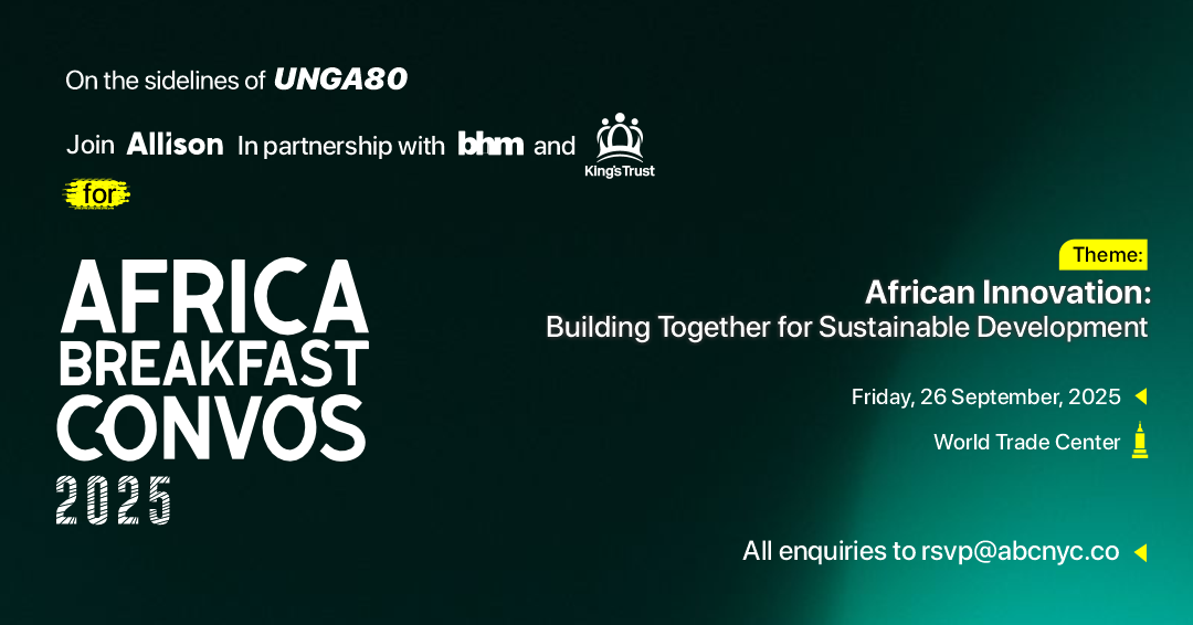 BHM Announces Second Edition Of “Africa Breakfast Convos” at UNGA80 In Partnership With Allison & The King’s Trust